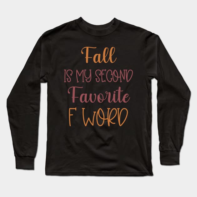 Fall is my second Favorite F Word - Funny Fall Autumn Halloween Quote Long Sleeve T-Shirt by WassilArt